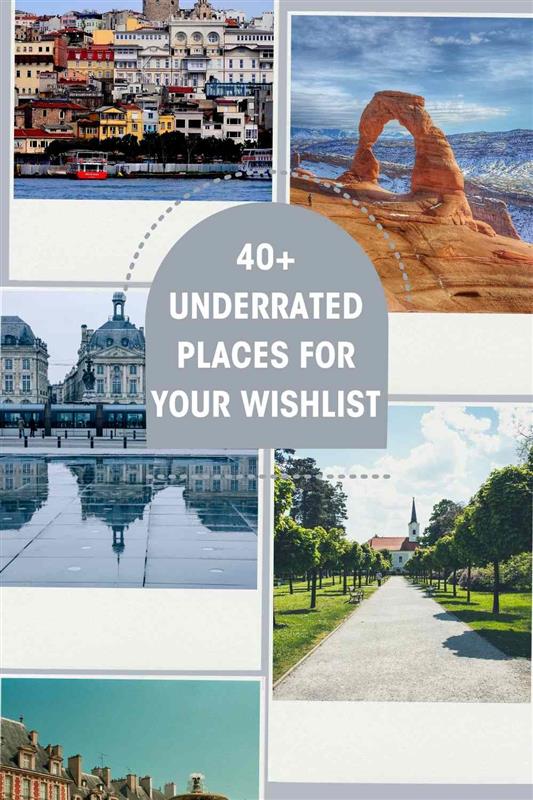 40+ underrated places for your wishlist