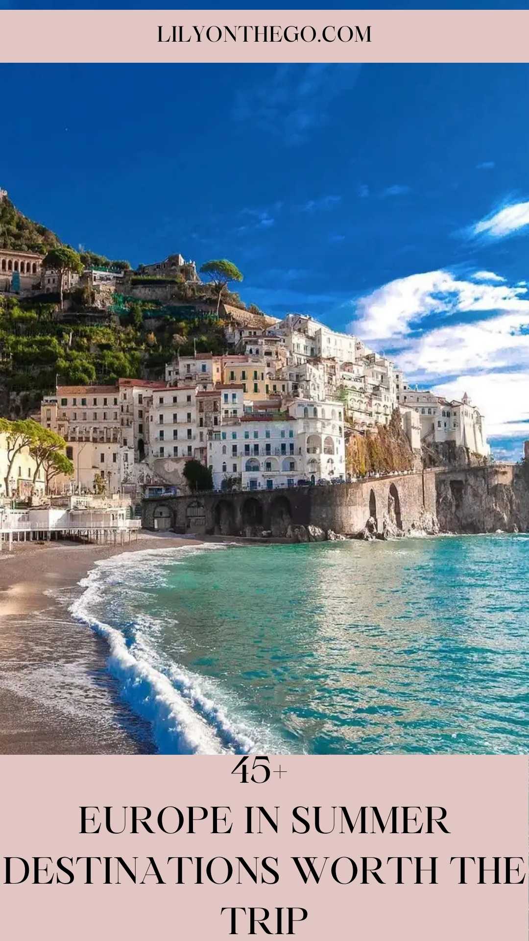 45+ Europe in Summer Destinations Worth the Trip