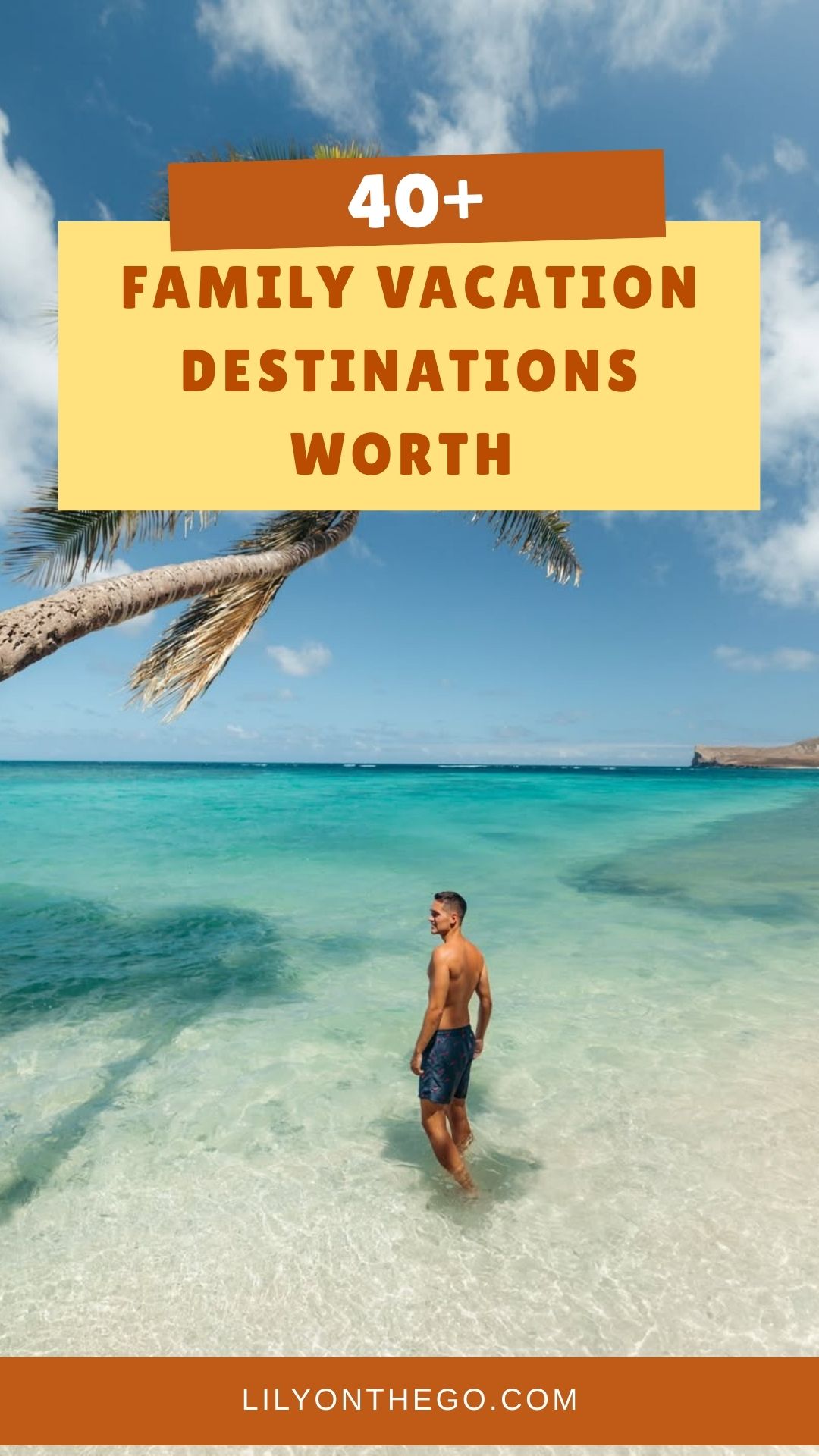 40+ Family Vacation Destinations Worth